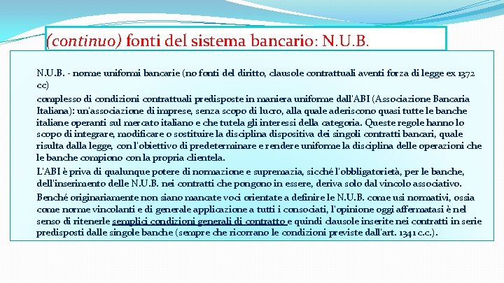 (continuo) fonti del sistema bancario: N. U. B. - norme uniformi bancarie (no fonti