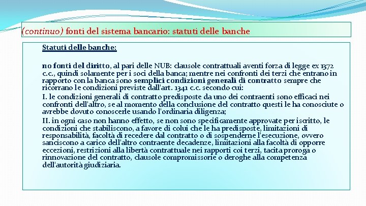 (continuo) fonti del sistema bancario: statuti delle banche Statuti delle banche: no fonti del