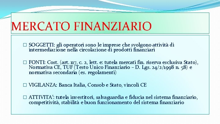MERCATO FINANZIARIO � SOGGETTI: gli operatori sono le imprese che svolgono attività di intermediazione