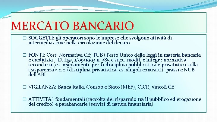MERCATO BANCARIO � SOGGETTI: gli operatori sono le imprese che svolgono attività di intermediazione