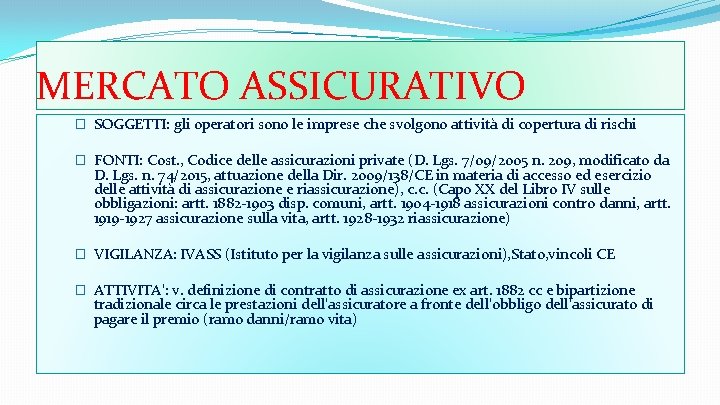 MERCATO ASSICURATIVO � SOGGETTI: gli operatori sono le imprese che svolgono attività di copertura