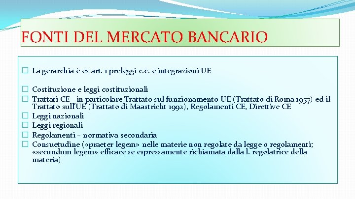 FONTI DEL MERCATO BANCARIO � La gerarchia è ex art. 1 preleggi c. c.