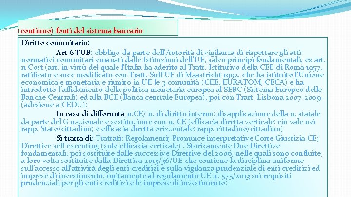 (continuo) fonti del sistema bancario Diritto comunitario: Art 6 TUB: obbligo da parte dell’Autorità
