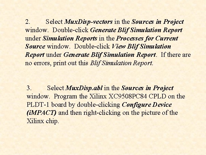 2. Select Mux. Disp-vectors in the Sources in Project window. Double-click Generate Blif Simulation