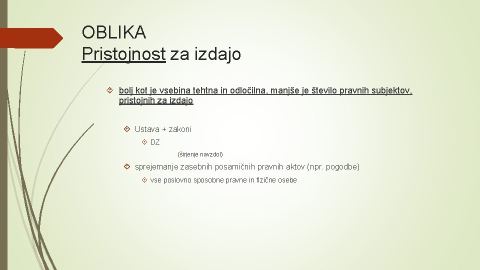 OBLIKA Pristojnost za izdajo bolj kot je vsebina tehtna in odločilna, manjše je število