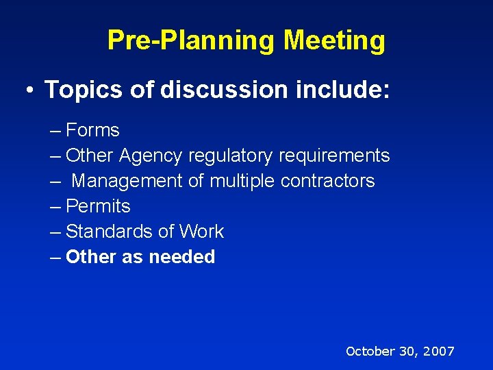 Pre-Planning Meeting • Topics of discussion include: – Forms – Other Agency regulatory requirements