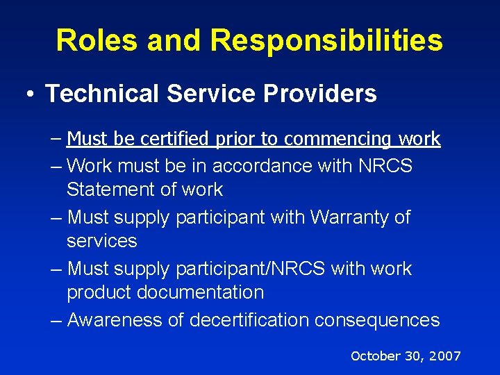 Roles and Responsibilities • Technical Service Providers – Must be certified prior to commencing