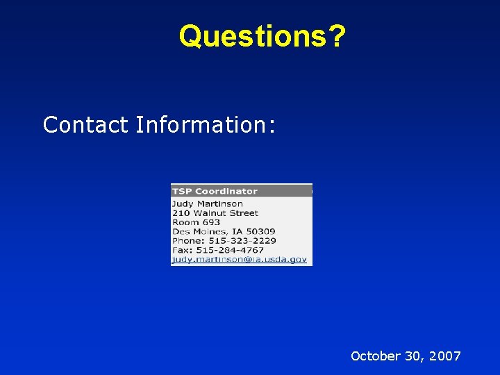 Questions? Contact Information: October 30, 2007 