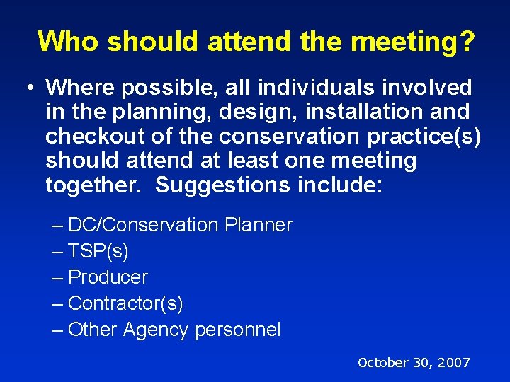 Who should attend the meeting? • Where possible, all individuals involved in the planning,