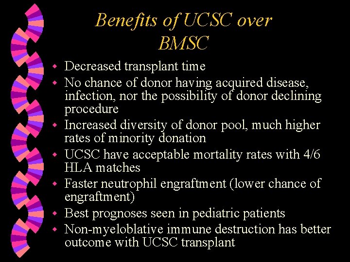 Benefits of UCSC over BMSC w w w w Decreased transplant time No chance