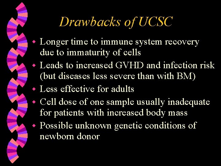 Drawbacks of UCSC w w w Longer time to immune system recovery due to