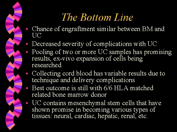 The Bottom Line w w w Chance of engraftment similar between BM and UC