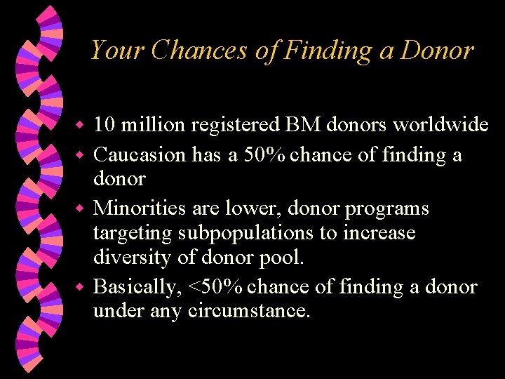 Your Chances of Finding a Donor 10 million registered BM donors worldwide w Caucasion