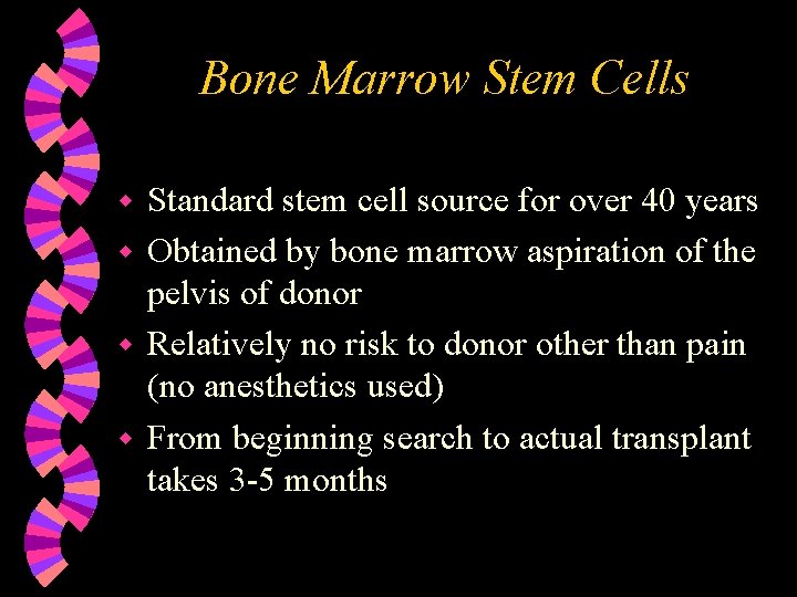 Bone Marrow Stem Cells Standard stem cell source for over 40 years w Obtained