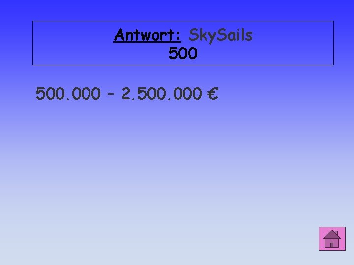 Antwort: Sky. Sails 500. 000 – 2. 500. 000 € 