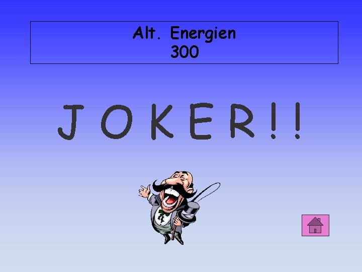 Alt. Energien 300 JOKER!! 