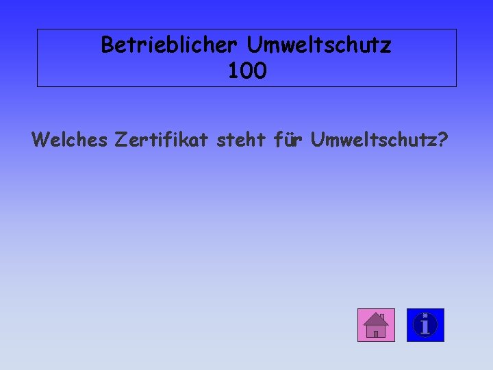 Betrieblicher Umweltschutz 100 Welches Zertifikat steht für Umweltschutz? 