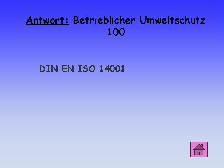 Antwort: Betrieblicher Umweltschutz 100 DIN EN ISO 14001 
