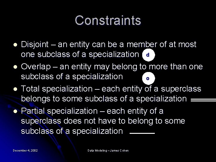 Constraints l l Disjoint – an entity can be a member of at most