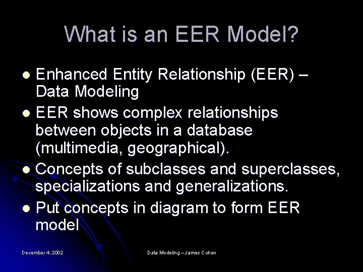 What is an EER Model? Enhanced Entity Relationship (EER) – Data Modeling l EER