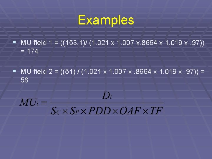 Examples § MU field 1 = ((153. 1)/ (1. 021 x 1. 007 x.
