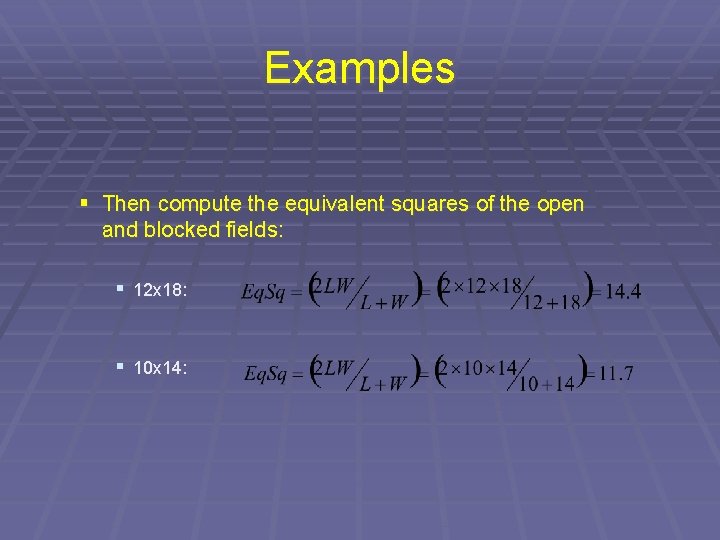 Examples § Then compute the equivalent squares of the open and blocked fields: §