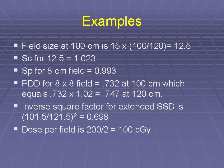 Examples § § Field size at 100 cm is 15 x (100/120)= 12. 5