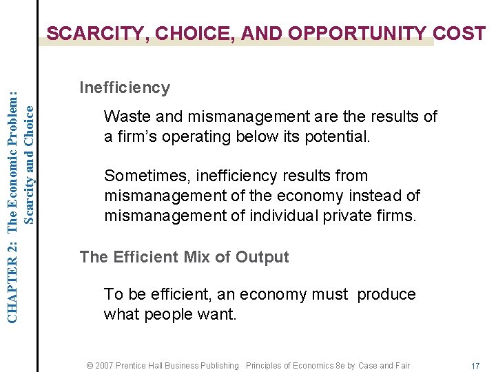 CHAPTER 2: The Economic Problem: Scarcity and Choice SCARCITY, CHOICE, AND OPPORTUNITY COST Inefficiency