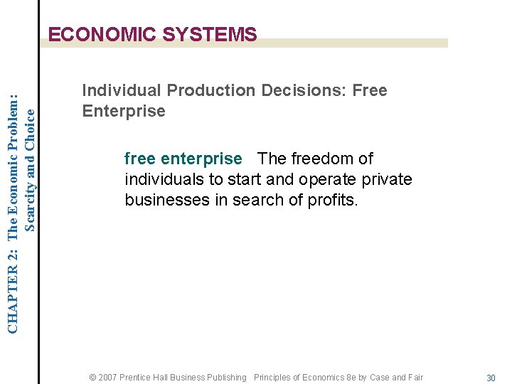 CHAPTER 2: The Economic Problem: Scarcity and Choice ECONOMIC SYSTEMS Individual Production Decisions: Free