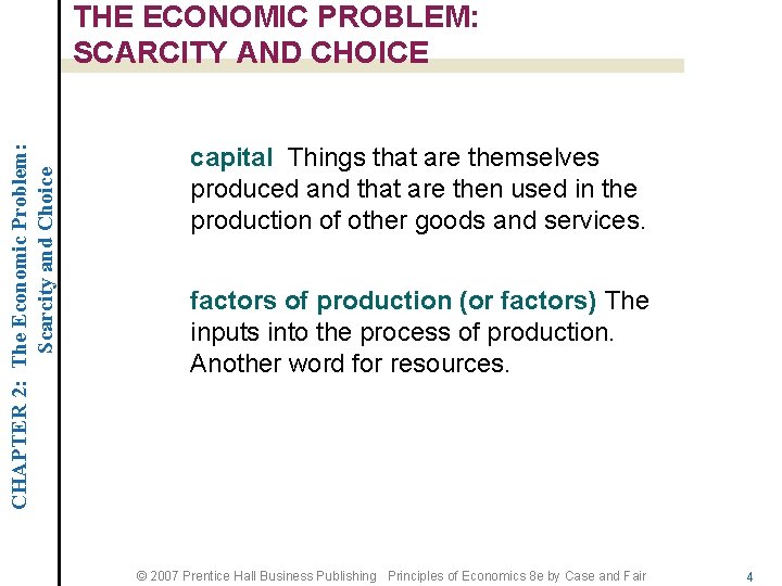 CHAPTER 2: The Economic Problem: Scarcity and Choice THE ECONOMIC PROBLEM: SCARCITY AND CHOICE