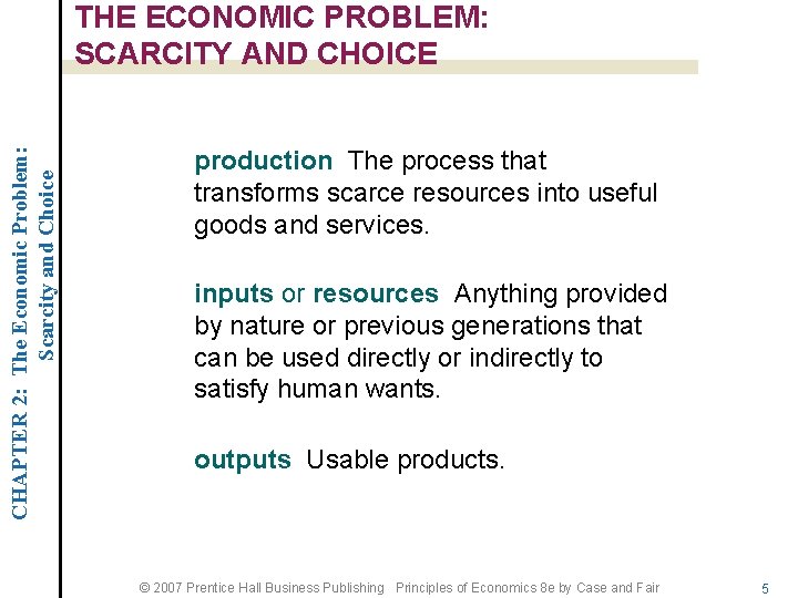 CHAPTER 2: The Economic Problem: Scarcity and Choice THE ECONOMIC PROBLEM: SCARCITY AND CHOICE