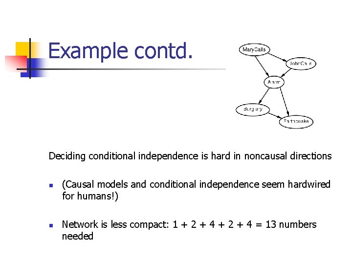 Example contd. Deciding conditional independence is hard in noncausal directions n n (Causal models