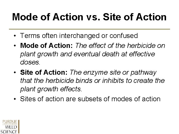 Mode of Action vs. Site of Action • Terms often interchanged or confused •
