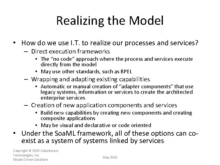 Realizing the Model • How do we use I. T. to realize our processes