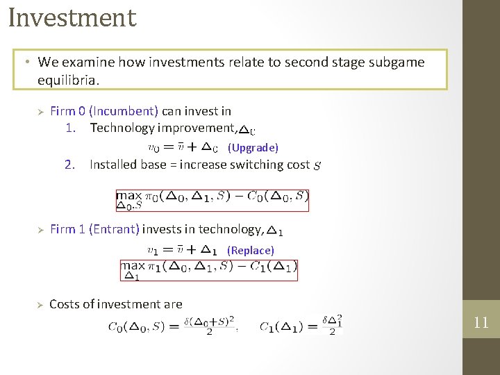 Investment • We examine how investments relate to second stage subgame equilibria. Ø Firm