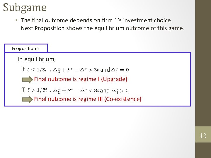 Subgame • The final outcome depends on firm 1’s investment choice. Next Proposition shows