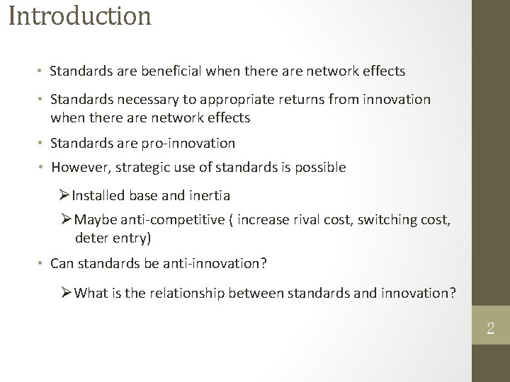 Introduction • Standards are beneficial when there are network effects • Standards necessary to