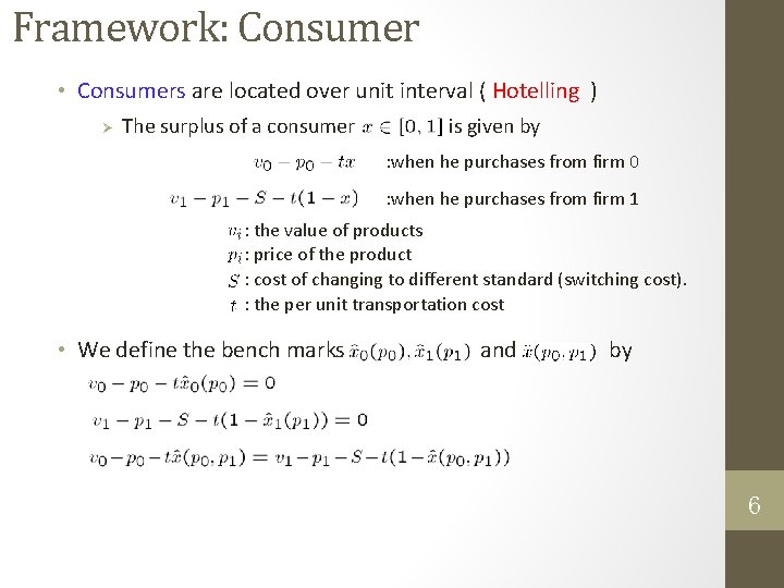 Framework: Consumer • Consumers are located over unit interval ( Hotelling ) Ø The
