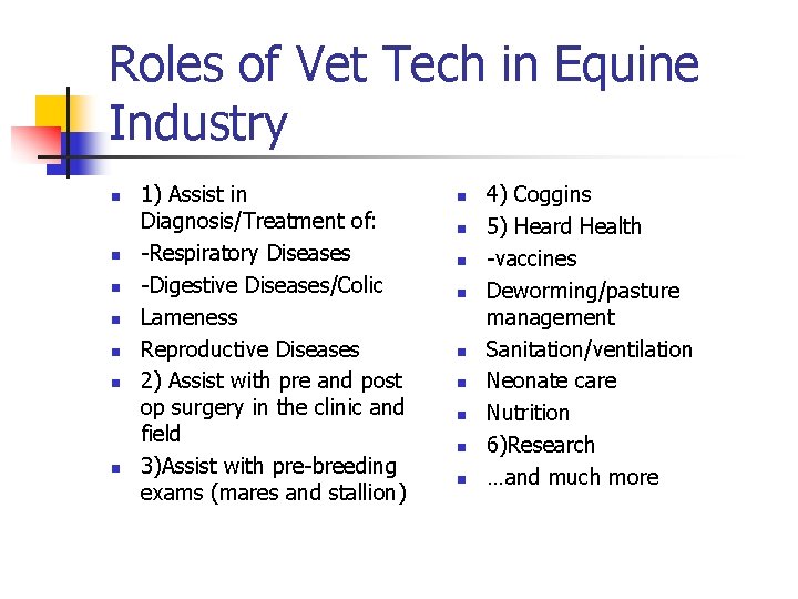 Roles of Vet Tech in Equine Industry n n n n 1) Assist in