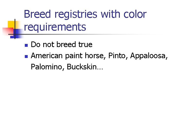 Breed registries with color requirements n n Do not breed true American paint horse,
