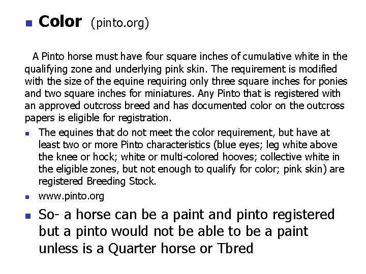 n Color (pinto. org) A Pinto horse must have four square inches of cumulative