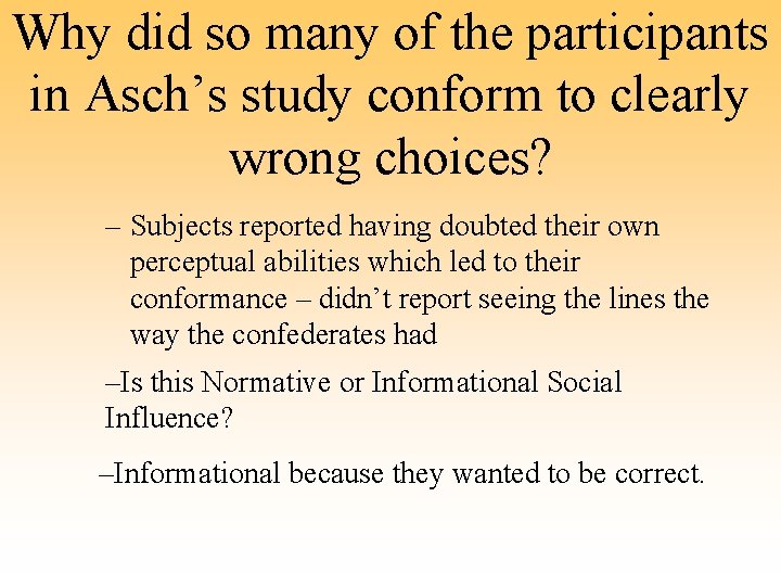 Why did so many of the participants in Asch’s study conform to clearly wrong
