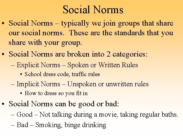 Social Norms • Social Norms – typically we join groups that share our social
