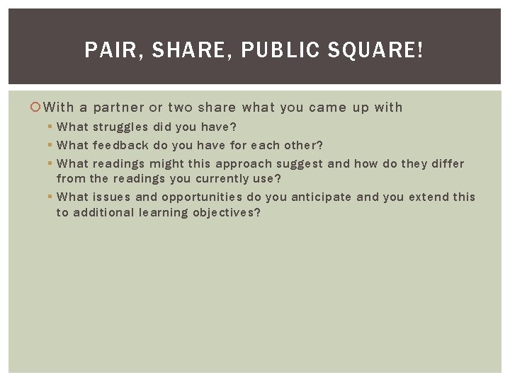 PAIR, SHARE, PUBLIC SQUARE! With a partner or two share what you came up