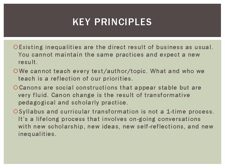KEY PRINCIPLES Existing inequalities are the direct result of business as usual. You cannot