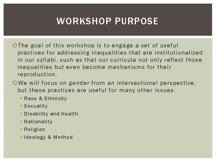 WORKSHOP PURPOSE The goal of this workshop is to engage a set of useful