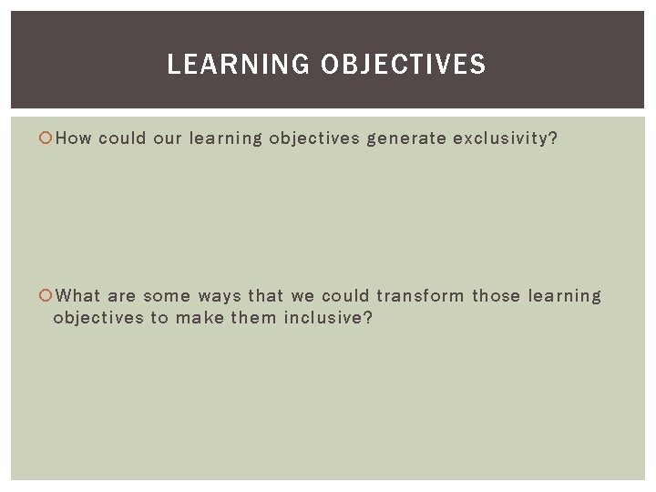 LEARNING OBJECTIVES How could our learning objectives generate exclusivity? What are some ways that