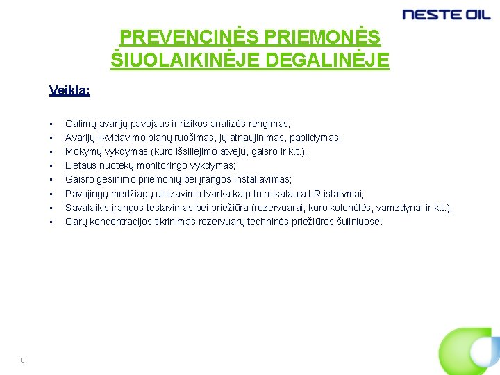 PREVENCINĖS PRIEMONĖS ŠIUOLAIKINĖJE DEGALINĖJE Veikla: • • 6 Galimų avarijų pavojaus ir rizikos analizės