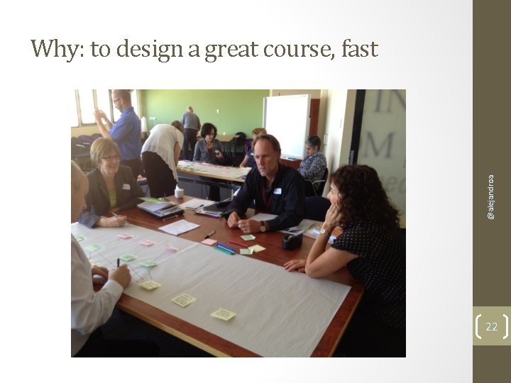 @alejandroa Why: to design a great course, fast 22 