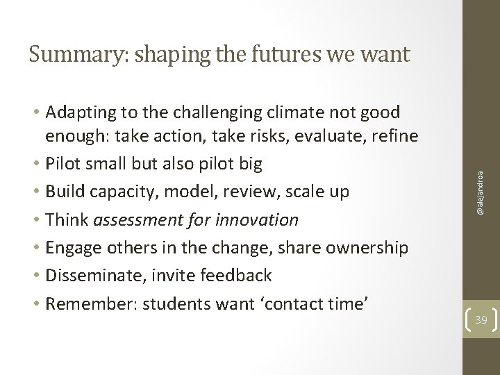  • Adapting to the challenging climate not good enough: take action, take risks,
